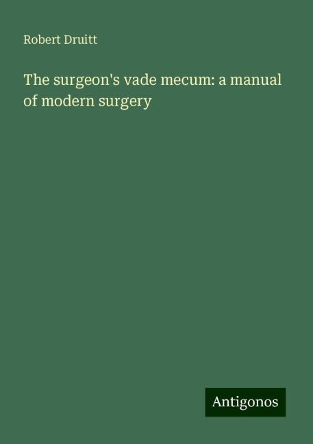 The surgeons vade mecum: a manual of modern surgery