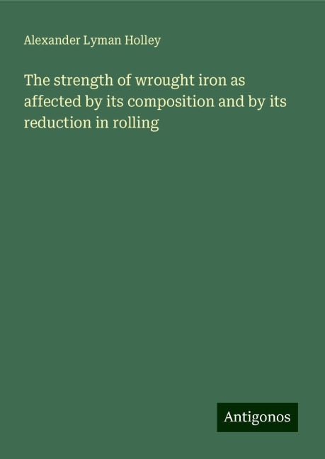 The strength of wrought iron as affected by its composition and by its reduction in rolling