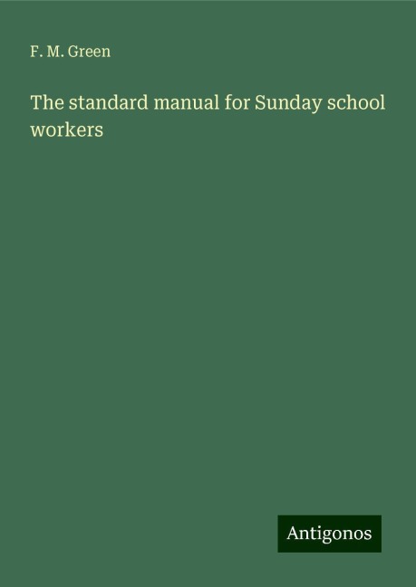 The standard manual for Sunday school workers