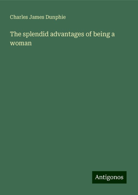 The splendid advantages of being a woman
