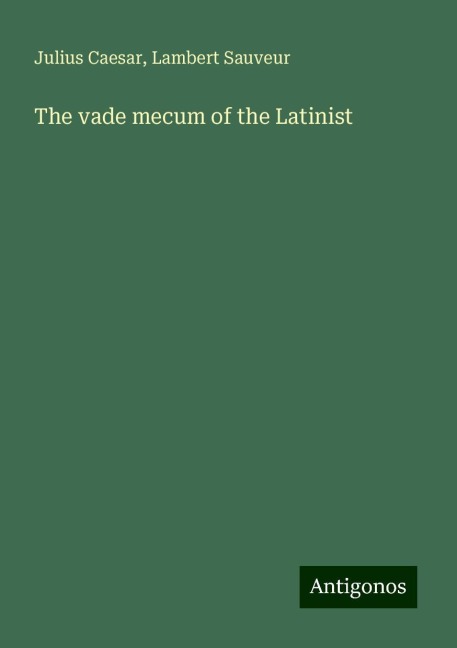 The vade mecum of the Latinist