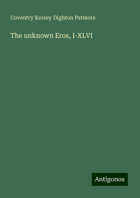 The unknown Eros, I-XLVI