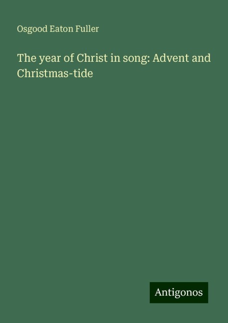 The year of Christ in song: Advent and Christmas-tide