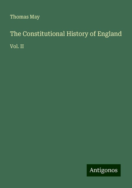 The Constitutional History of England: Vol. II
