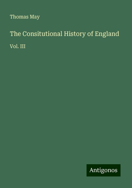 The Consitutional History of England: Vol. III