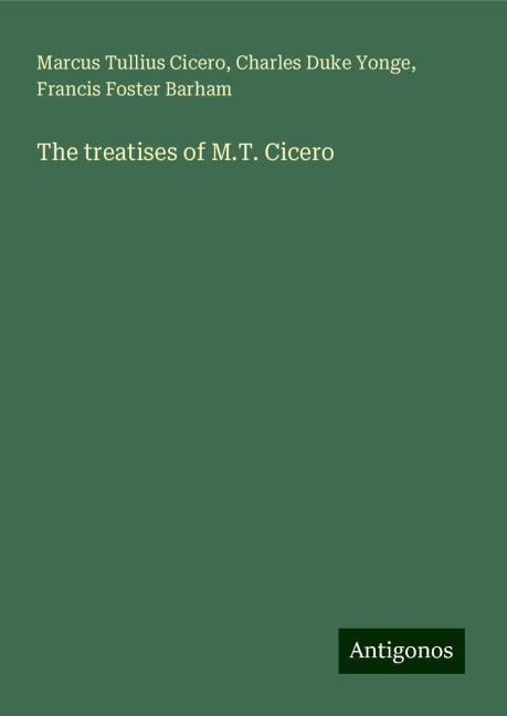 The treatises of M.T. Cicero