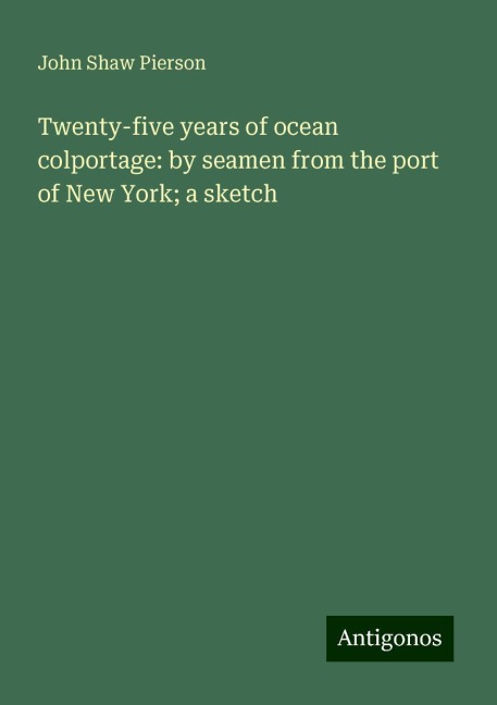 Twenty-five years of ocean colportage: by seamen from the port of New York; a sketch