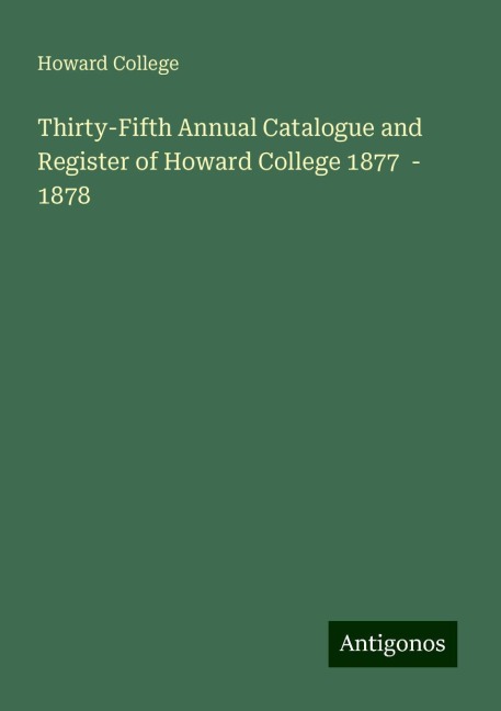 Thirty-Fifth Annual Catalogue and Register of Howard College 1877  - 1878