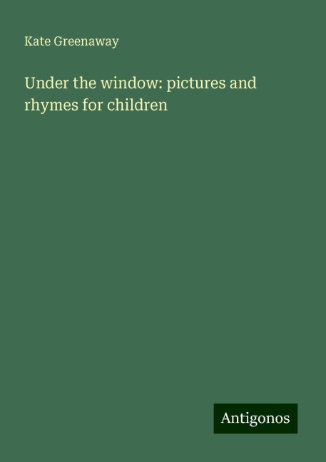 Under the window: pictures and rhymes for children