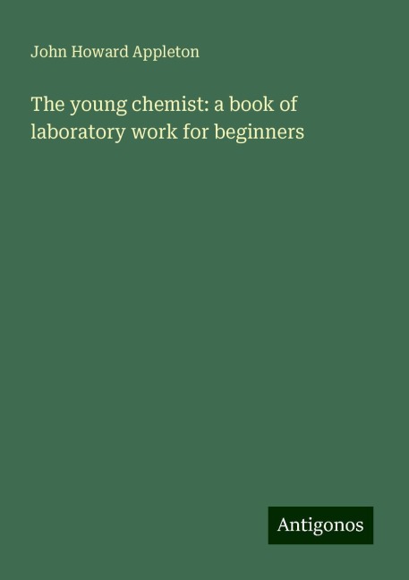 The young chemist: a book of laboratory work for beginners