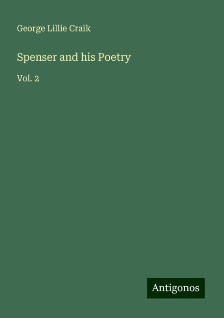 Spenser and his Poetry: Vol. 2