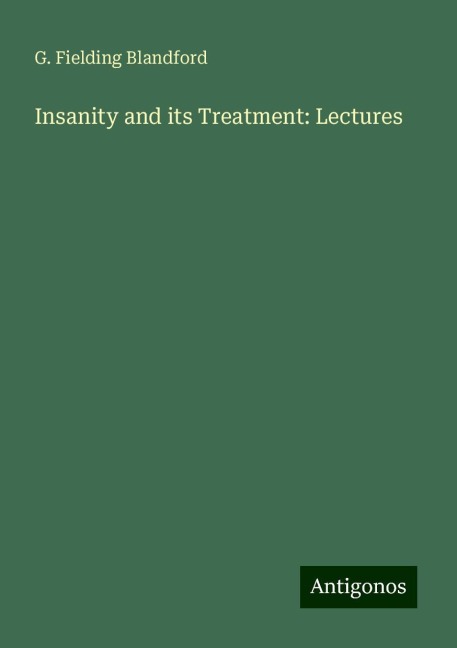 Insanity and its Treatment: Lectures