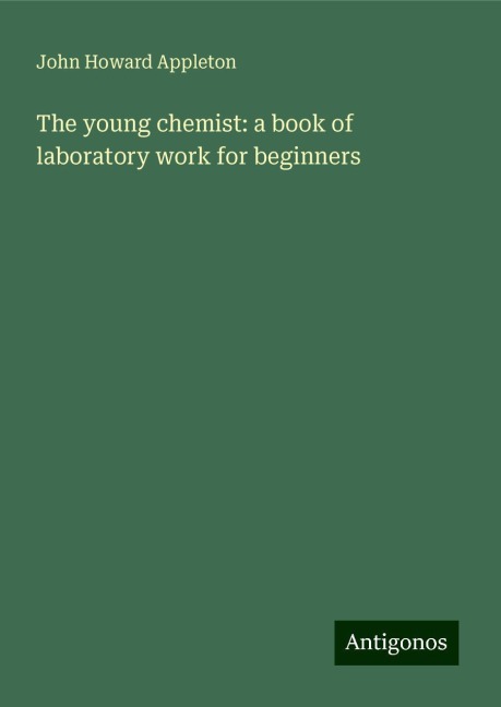 The young chemist: a book of laboratory work for beginners