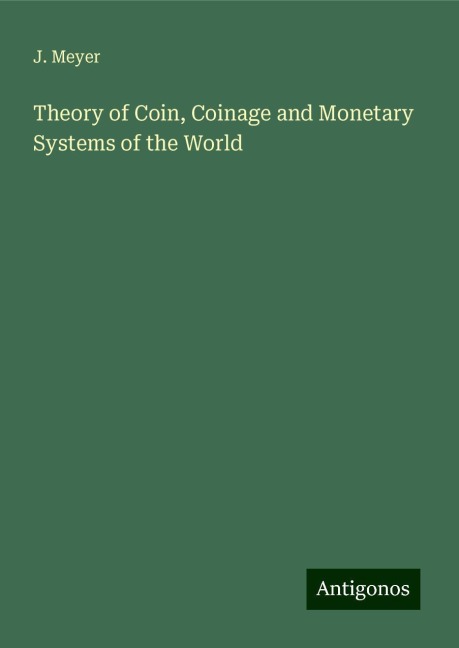 Theory of Coin, Coinage and Monetary Systems of the World