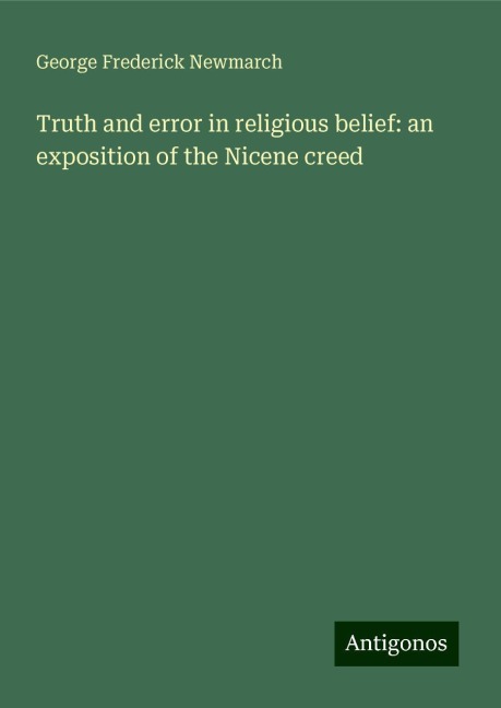Truth and error in religious belief: an exposition of the Nicene creed