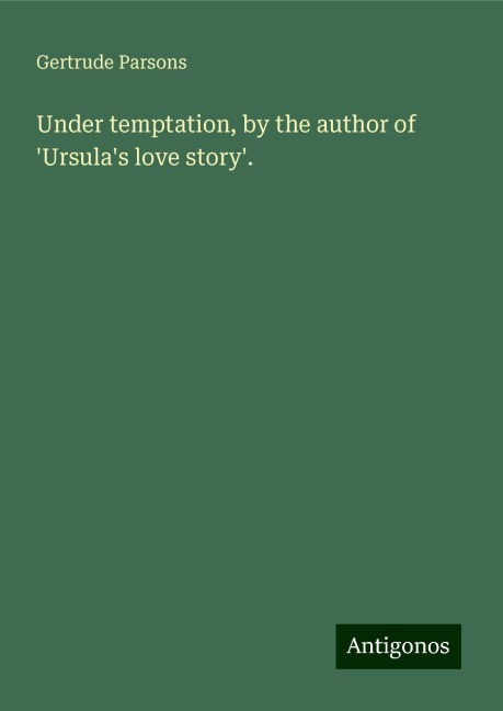 Under temptation, by the author of Ursulas love story.
