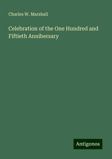 Celebration of the One Hundred and Fiftieth Annibersary