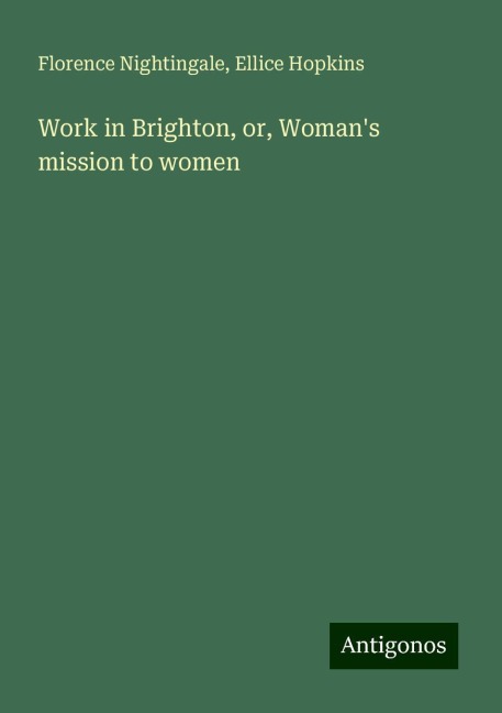 Work in Brighton, or, Womans mission to women