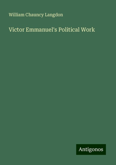 Victor Emmanuels Political Work
