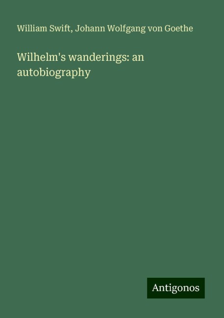 Wilhelms wanderings: an autobiography