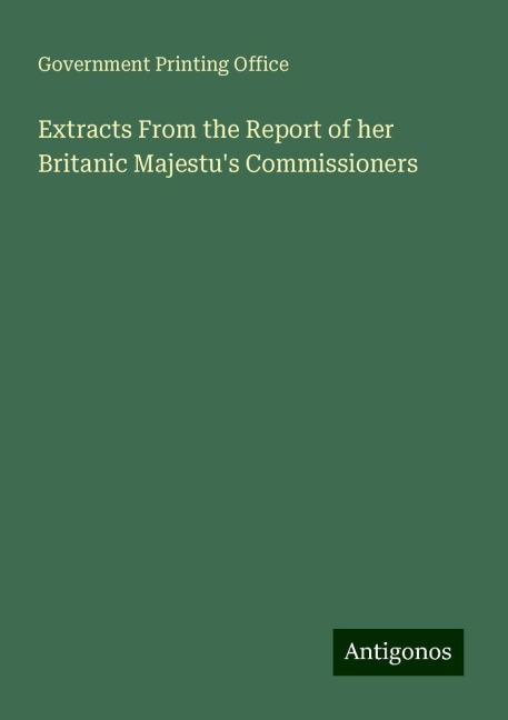 Extracts From the Report of her Britanic Majestus Commissioners