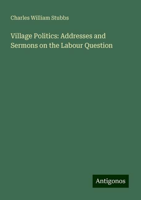 Village Politics: Addresses and Sermons on the Labour Question