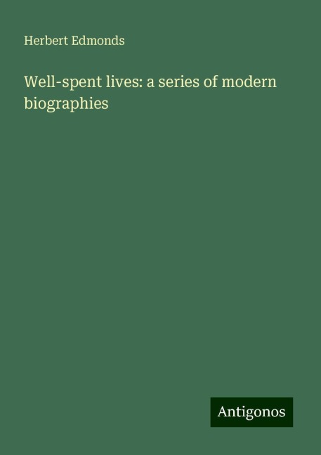 Well-spent lives: a series of modern biographies
