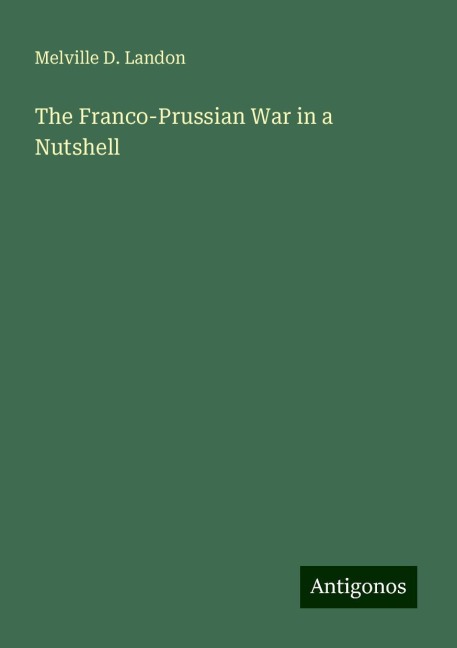 The Franco-Prussian War in a Nutshell