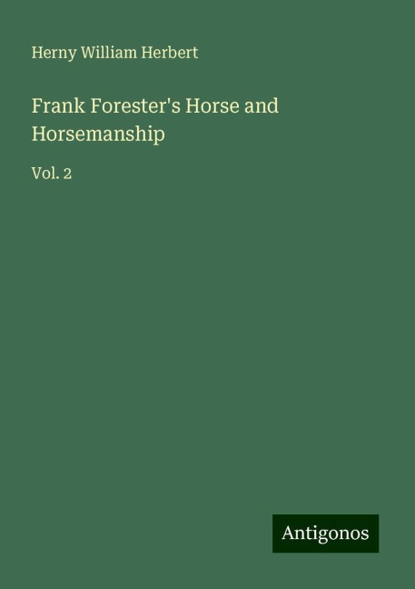 Frank Foresters Horse and Horsemanship: Vol. 2