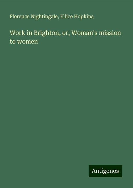 Work in Brighton, or, Womans mission to women