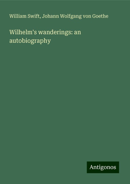 Wilhelms wanderings: an autobiography