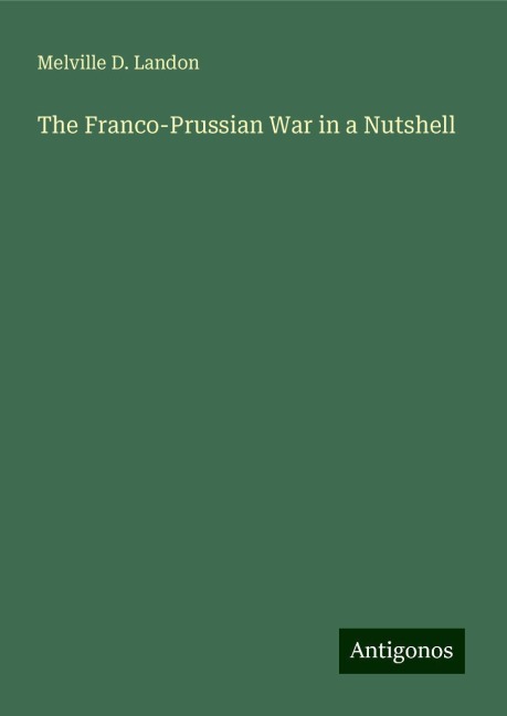 The Franco-Prussian War in a Nutshell