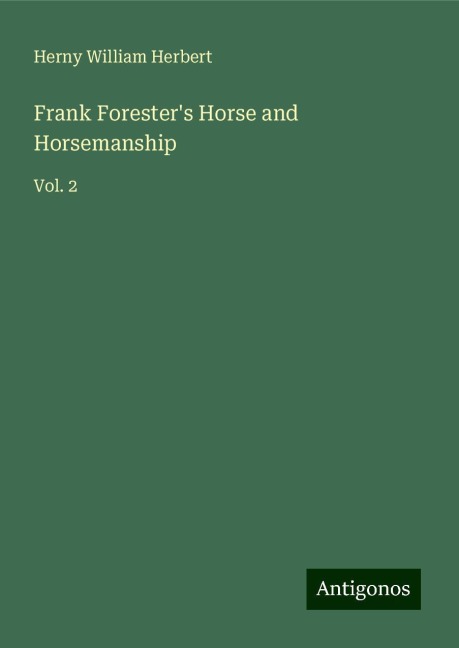 Frank Foresters Horse and Horsemanship: Vol. 2