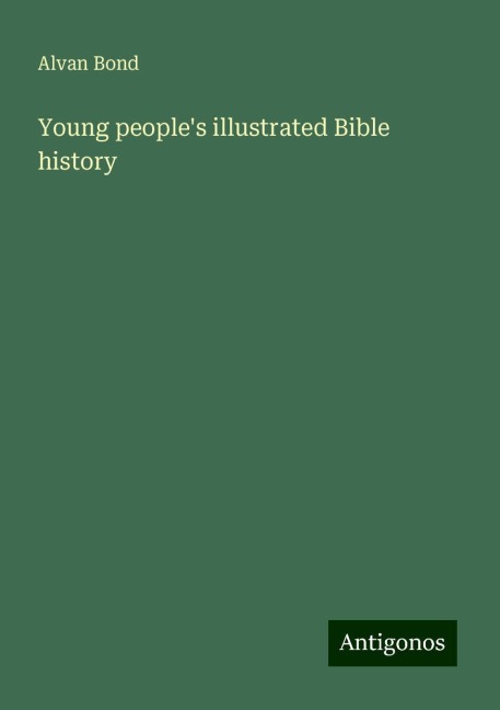 Young peoples illustrated Bible history