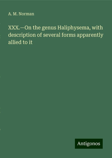 XXX.¿On the genus Haliphysema, with description of several forms apparently allied to it
