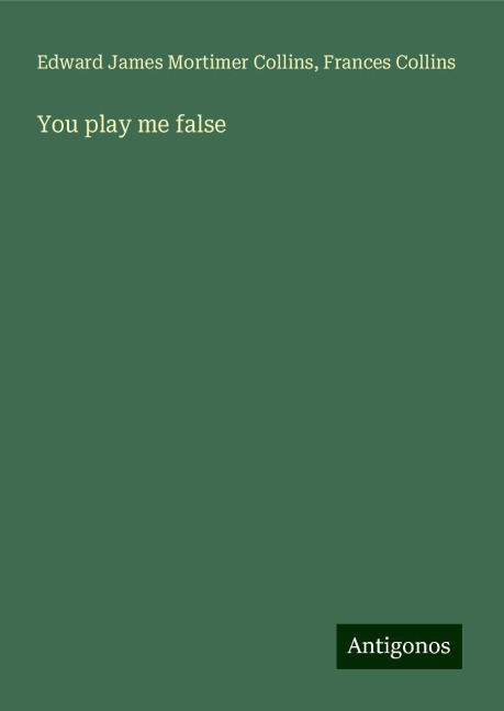You play me false