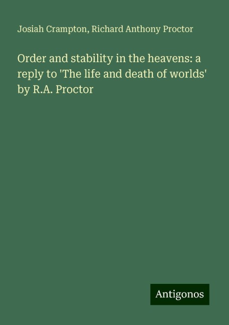 Order and stability in the heavens: a reply to The life and death of worlds by R.A. Proctor