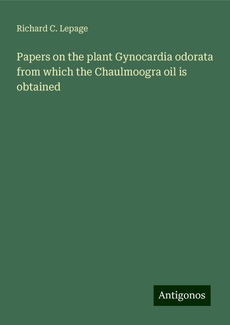 Papers on the plant Gynocardia odorata from which the Chaulmoogra oil is obtained