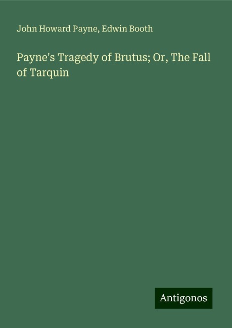 Paynes Tragedy of Brutus; Or, The Fall of Tarquin