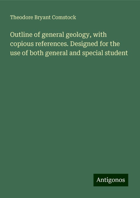 Outline of general geology, with copious references. Designed for the use of both general and special student