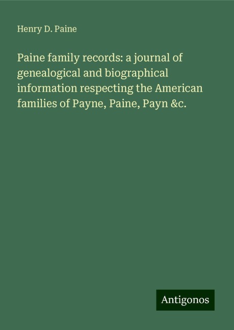 Paine family records: a journal of genealogical and biographical information respecting the American families of Payne, Paine, Payn &c.