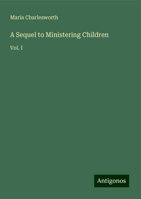 A Sequel to Ministering Children: Vol. I