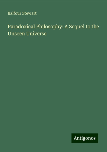 Paradoxical Philosophy: A Sequel to the Unseen Universe