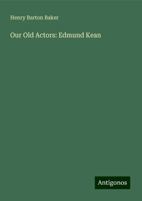 Our Old Actors: Edmund Kean