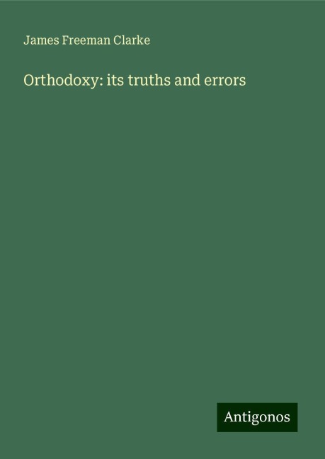 Orthodoxy: its truths and errors