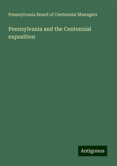Pennsylvania and the Centennial exposition