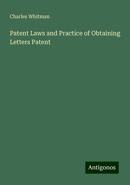 Patent Laws and Practice of Obtaining Letters Patent