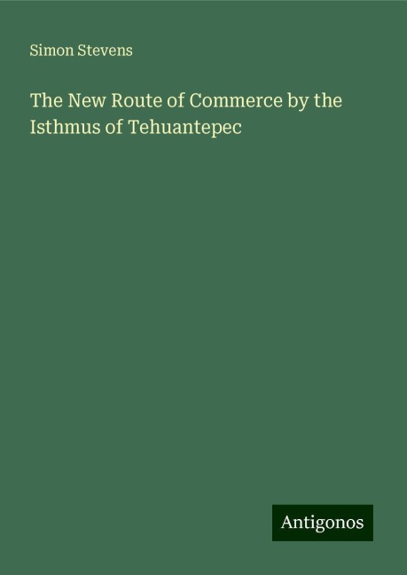 The New Route of Commerce by the Isthmus of Tehuantepec