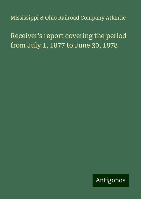 Receivers report covering the period from July 1, 1877 to June 30, 1878