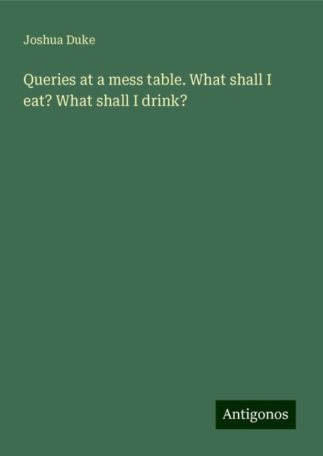 Queries at a mess table. What shall I eat? What shall I drink?